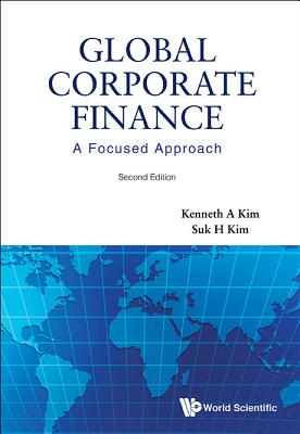 Global Corporate Finance: A Focused Approach (2nd Edition)