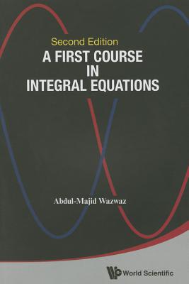 First Course In Integral Equations, A