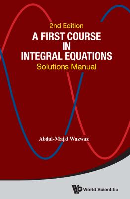 First Course In Integral Equations, A: Solutions Manual