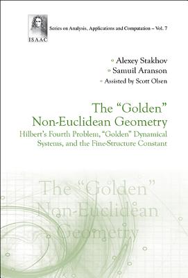 "Golden" Non-euclidean Geometry, The: Hilbert's Fourth Problem, "Golden" Dynamical Systems, And The Fine-structure Constant