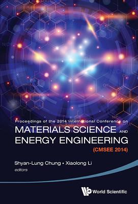 Materials Science And Energy Engineering (Cmsee 2014) - Proceedings Of The 2014 International Conference