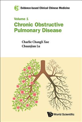 Evidence-based Clinical Chinese Medicine - Volume 1: Chronic Obstructive Pulmonary Disease