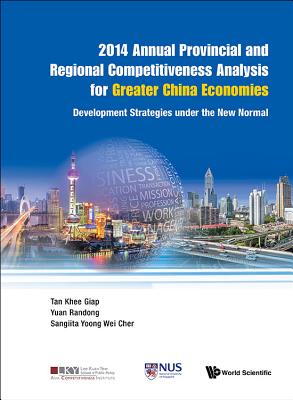 2014 Annual Provincial And Regional Competitiveness Analysis For Greater China Economies: Development Strategies Under The New Normal