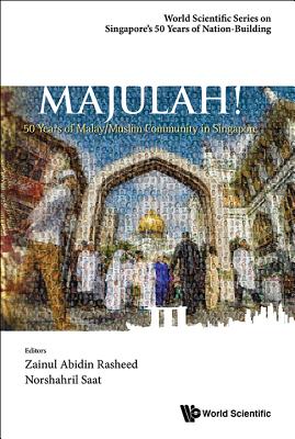 Majulah!: 50 Years Of Malay/muslim Community In Singapore