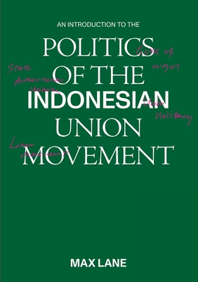 An Introduction to the Politics of the Indonesian Union Movement