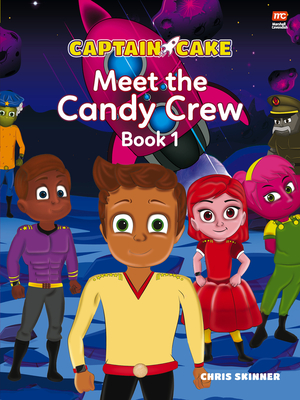 Captain Cake: Meet the Candy Crew