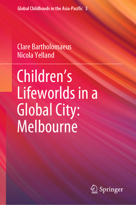 Children's Lifeworlds in a Global City: Melbourne