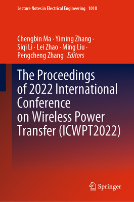 The Proceedings of 2022 International Conference on Wireless Power Transfer (ICWPT2022)