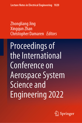 Proceedings of the International Conference on Aerospace System Science and Engineering 2022