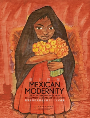 Mexican Modernity - 20th-Century Paintings from the Zapanta Mexican Art Collection