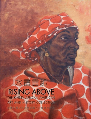 Rising Above - The Kinsey African American Art and History Collection