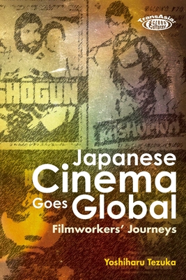 Japanese Cinema Goes Global - Filmworkers' Journeys