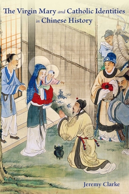 The Virgin Mary and Catholic Identities in Chinese History