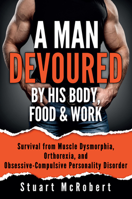 A Man Devoured By His Body, Food & Work