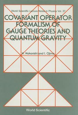 Covariant Operator Formalism Of Gauge Theories And Quantum Gravity