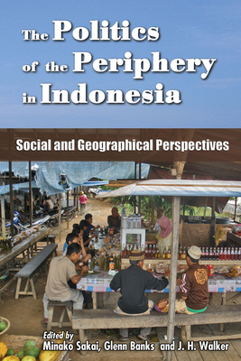 The Politics of the Periphery in Indonesia