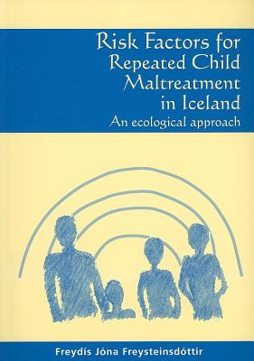 Risk Factors for Repeated Child Maltreatment in Iceland