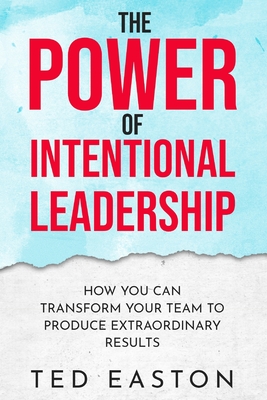 The Power Of Intentional Leadership