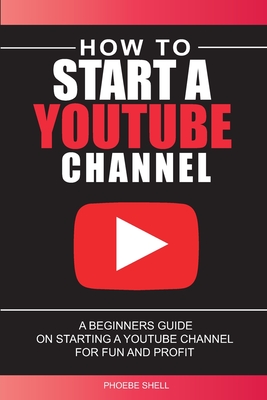 How to Start a YouTube Channel