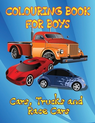 Cars, Trucks and Race Cars Colouring Book for Boys