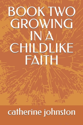 Book Two Growing in a Childlike Faith