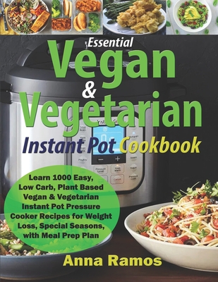 Essential Vegan & Vegetarian Instant Pot Cookbook