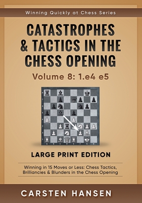 Catastrophes & Tactics in the Chess Opening - Volume 8