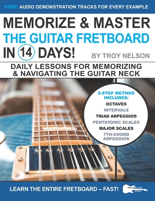 Memorize & Master the Guitar Fretboard in 14 Days