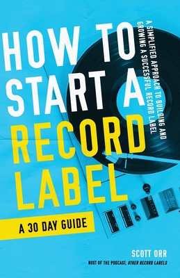 How to Start a Record Label - A 30 Day Guide