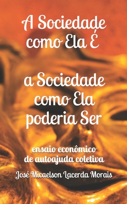 A Sociedade como Ela E, a Sociedade como Ela poderia Ser