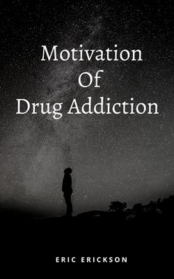 Motivation Of Drug Addiction