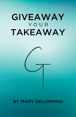 Giveaway Your Takeaway