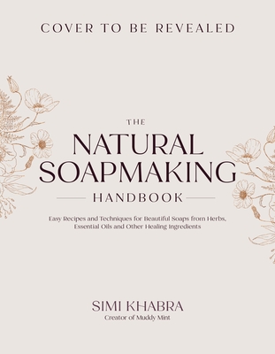 The Natural Soapmaking Handbook